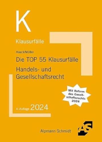 Die TOP 55 Klausurfälle Handels- und Gesellschaftsrecht