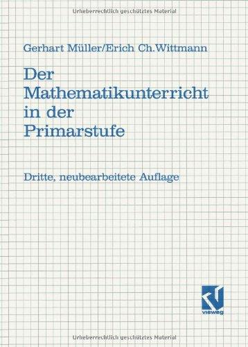 Der Mathematikunterricht in der Primarstufe Ziele, Inhalte, Prinzipien, Beispiele.