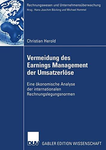 Vermeidung des Earnings Management der Umsatzerlöse: Eine ökonomische Analyse der internationalen Rechnungslegungsnormen (Rechnungswesen und Unternehmensüberwachung)