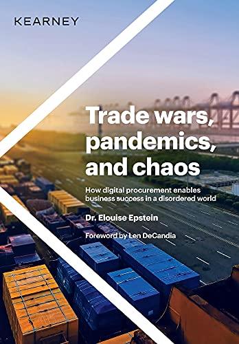 Trade wars, pandemics, and chaos: How digital procurement enables business success in a disordered world