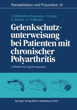 Gelenkschutzunterweisung bei Patienten mit chronischer Polyarthritis: Leitfaden Für Ergotherapeuten (Rehabilitation und Prävention)