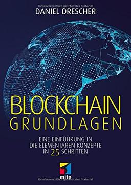 Blockchain Grundlagen: Eine Einführung in die elementaren Konzepte in 25 Schritten (mitp Business)