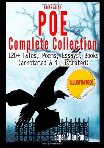 Edgar Allan Poe Complete Collection - 120+ Tales, Poems, Essays, Books: (annotated & illustrated)