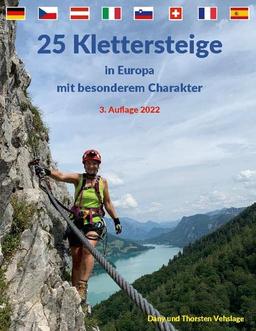 25 Klettersteige in Europa mit besonderem Charakter: Deutschland, Frankreich, Italien, Österreich, Schweiz, Slowenien, Spanien und Tschechien (Basisausgabe)