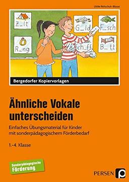 Ähnliche Vokale unterscheiden: Einfaches Übungsmaterial für Kinder mit sonderpäda gogischem Förderbedarf (1. bis 4. Klasse)