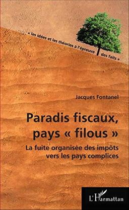 Paradis fiscaux, pays filous : la fuite organisée des capitaux vers les pays complices