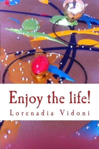 Enjoy the life!: Manuel créatif de réflexions et d'outils de coaching pour lâcher le négatif et encourager le positif dans sa vie.