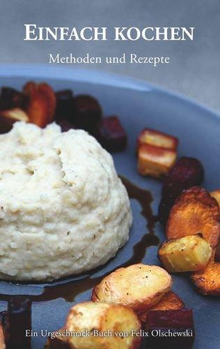 Einfach kochen: Methoden und Rezepte