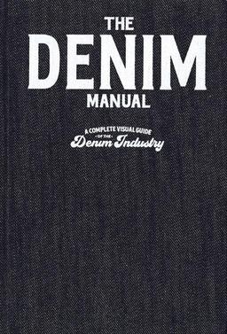 The Denim Manual: A Complete Visual Guide for the Denim Industry