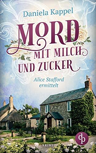 Mord mit Milch und Zucker: Alice Stafford ermittelt