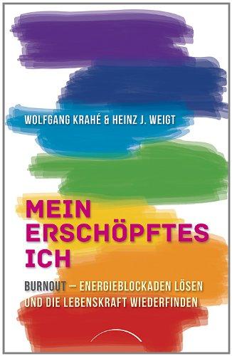 Mein erschöpftes Ich: Burnout - Energieblockaden lösen und die Lebenskraft wiederfinden