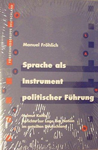 Sprache als Instrument politischer Führung. Helmut Kohls Bericht zur Lage der Nation im geteilten Deutschland.