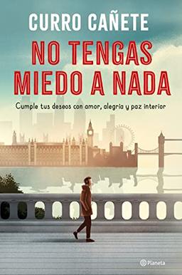 No tengas miedo a nada: Cumple tus deseos con amor, alegría y paz interior (No Ficción)