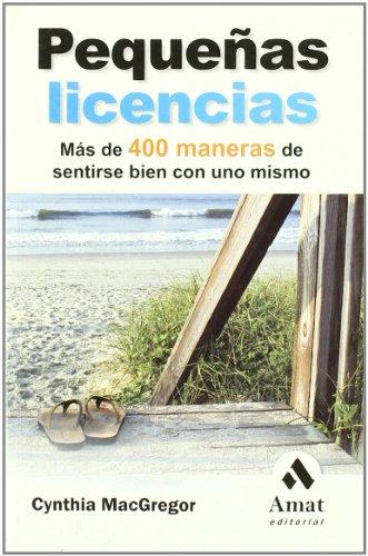 Pequeñas licencias : más de 400 maneras de sentirse bien con uno mismo