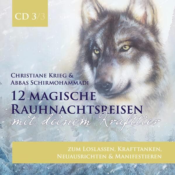 12 magische Rauhnachtsreisen mit deinem Krafttier -CD 3-: zum Loslassen, Krafttanken, Neuausrichten und Manifestieren