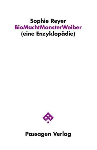 BioMachtMonsterWeiber: (eine Enzyklopädie) (Passagen Philosophie)