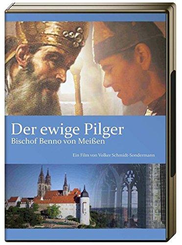 Der ewige Pilger - Bischof Benno von Meißen: Ein Film von Volker Schmidt-Sondermann