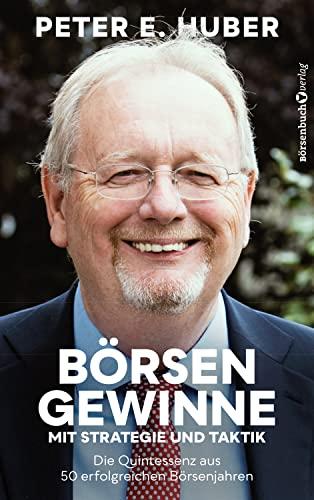 Börsengewinne mit Strategie und Taktik: Die Quintessenz aus 50 erfolgreichen Börsenjahren