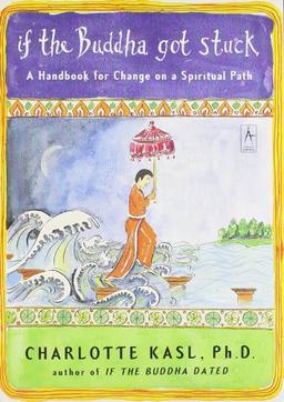 If the Buddha Got Stuck: A Handbook for Change on a Spiritual Path (Compass)