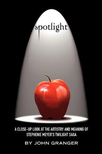 Spotlight: A Close-Up Look at the Artistry and Meaning of Stephenie Meyer's Twilight Saga