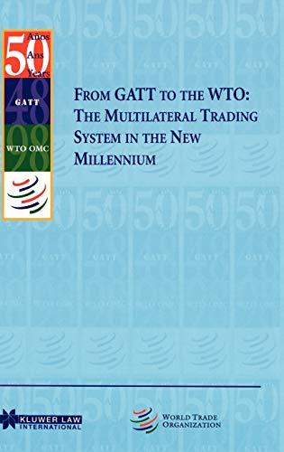 From Gatt to the WTO:The Multilateral Trading System: The Multilateral Trading System in the New Millennium