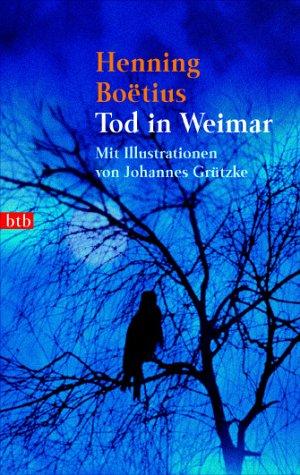 Tod in Weimar: Mit Illustrationen von Johannes Grützke