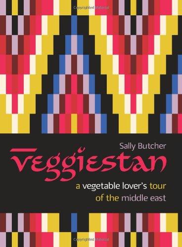 Veggiestan: A Vegetable Lover's Tour of the Middle East