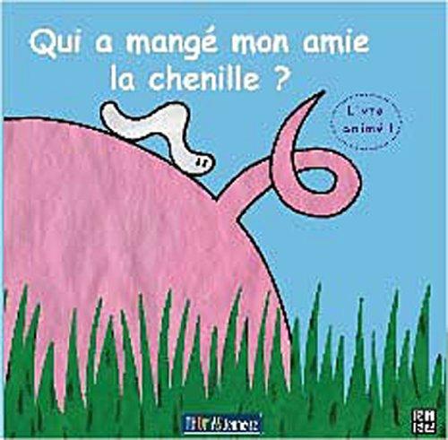 Qui a mangé mon amie la chenille ?