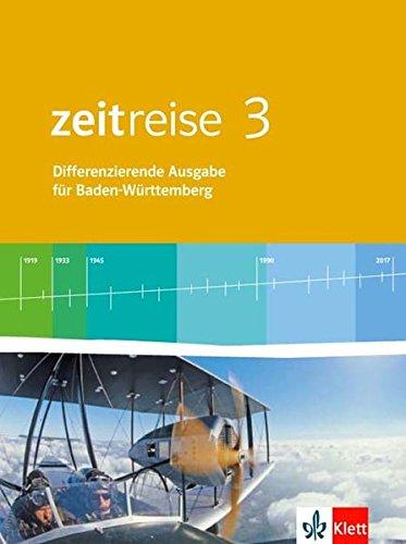 Zeitreise 3. Differenzierende Ausgabe Baden-Württemberg: Schülerbuch Klasse 9/10 (Zeitreise. Differenzierende Ausgabe für Baden-Württemberg ab 2016)