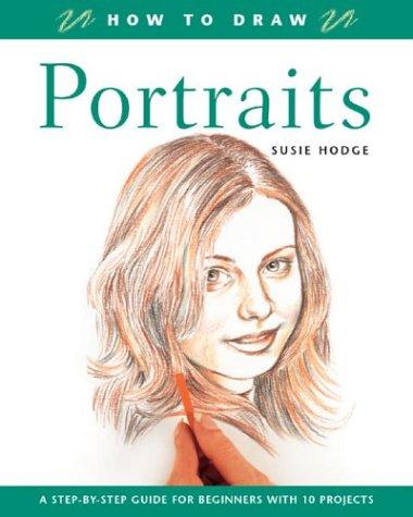 How to Draw Portraits: A Step-By-Step Guide for Beginners with 10 Projects