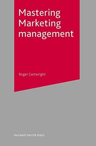 Mastering Marketing Management (Master Series (Business))