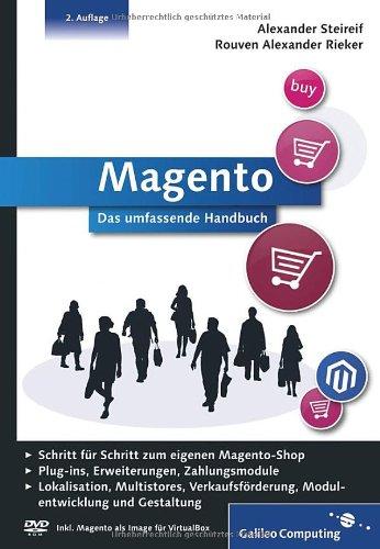 Magento: das umfassende Handbuch. Installation, Anwendung, Plug-ins, Erweiterungen, Zahlungsmodule, Gestaltung u.v.m. (Galileo Computing)