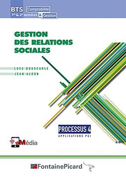 Gestion des relations sociales : BTS comptabilité & gestion 1re & 2e années : processus 4, applications PGI