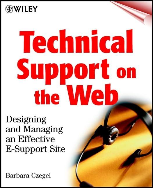 Technical Support on the Web: Designing and Maintaining an Effective E-Support Site: Designing and Managing an Effective E-support Site