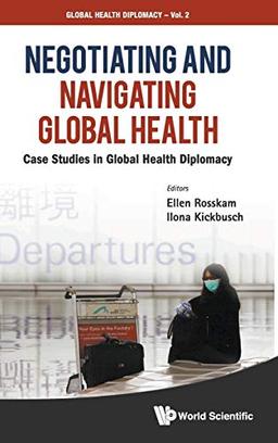 Negotiating and Navigating Global Health: Case Studies in Global Health Diplomacy