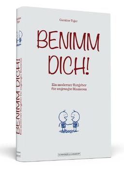 Benimm dich! - Ein moderner Ratgeber für angesagte Manieren