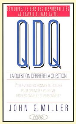 QDQ, la question derrière la question : développez le sens des responsabilités au travail et dans la vie