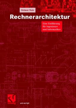 Rechnerarchitektur: Eine Einfhrung fr Ingenieure und Informatiker (uni-script)