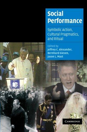 Social Performance: Symbolic Action, Cultural Pragmatics, and Ritual (Cambridge Cultural Social Studies)