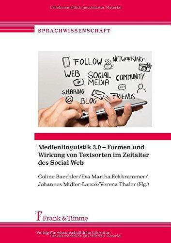 Medienlinguistik 3.0 - Formen und Wirkung von Textsorten im Zeitalter des Social Web (Sprachwissenschaft)