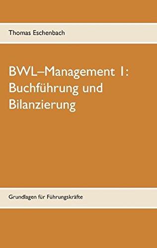 Buchführung und Bilanzierung: Grundlagen für Führungskräfte (BWL–Management)