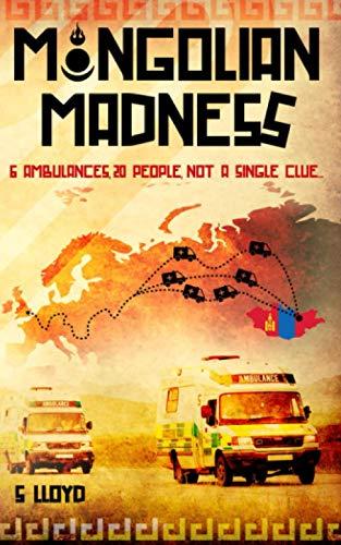 Mongolian Madness: 6 ambulances, 20 people, not a single clue...