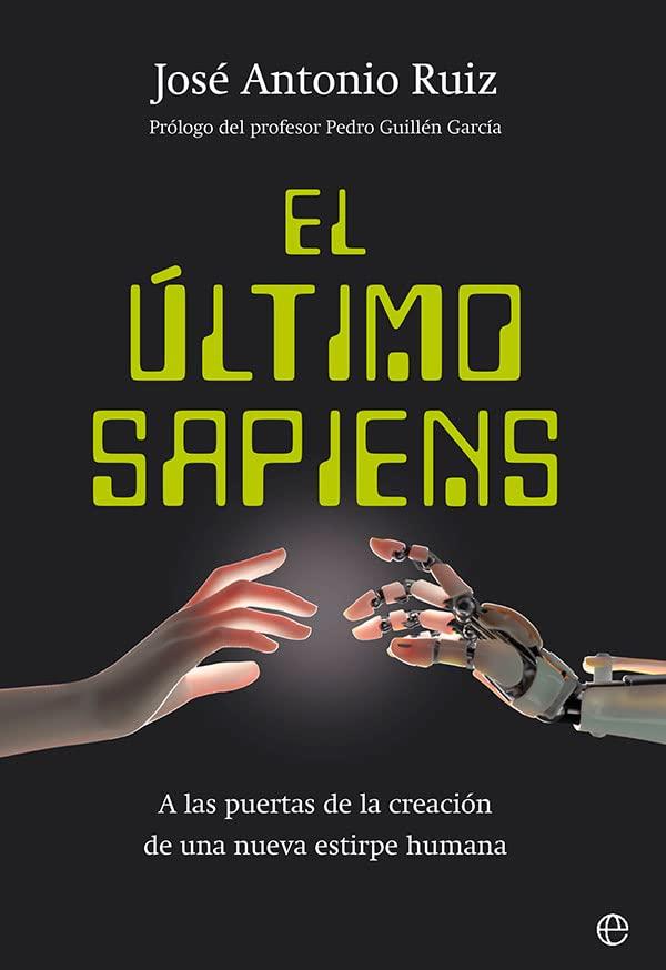 El último sapiens: A las puertas de la creación de una nueva estirpe humana