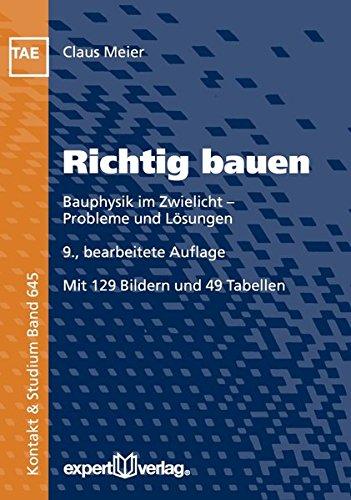 Richtig bauen: Bauphysik im Zwielicht - Probleme und Lösungen (Kontakt & Studium)