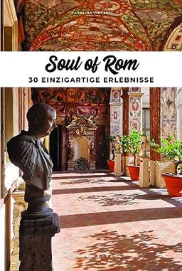 Soul of Rom: 30 einzigartige Erlebnisse