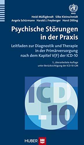 Psychische Störungen in der Praxis: Leitfaden zur Diagnostik und Therapie in der Primärversorgung nach dem Kapitel V(F) der ICD-10