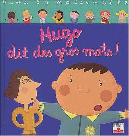 Hugo dit des gros mots !