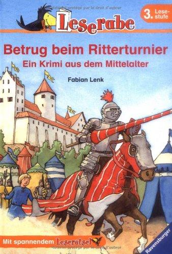 Leserabe - 3. Lesestufe: Betrug beim Ritterturnier: Ein Krimi aus dem Mittelalter