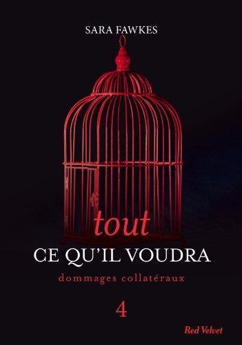 Tout ce qu'il voudra. Vol. 4. Dommages collatéraux