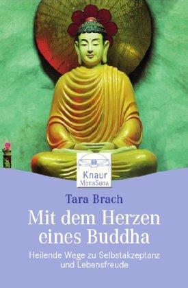 Mit dem Herzen eines Buddha: Heilende Wege zu Selbstakzeptanz und Lebensfreude